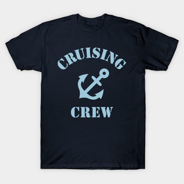 Cruising Crew (Crew Complement / Anchor / Skyblue) T-Shirt by MrFaulbaum